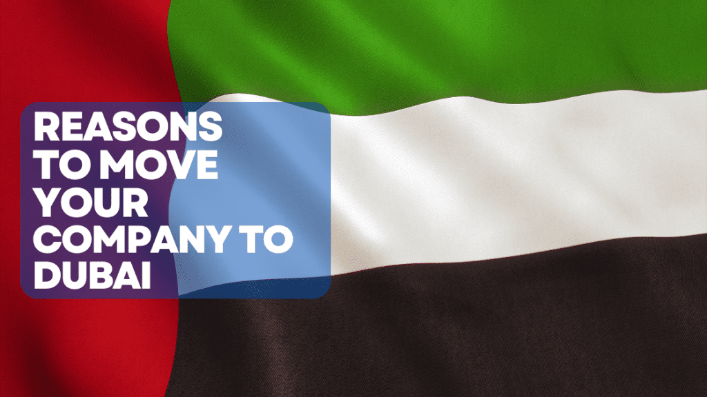 Reasons to move your business to Dubai