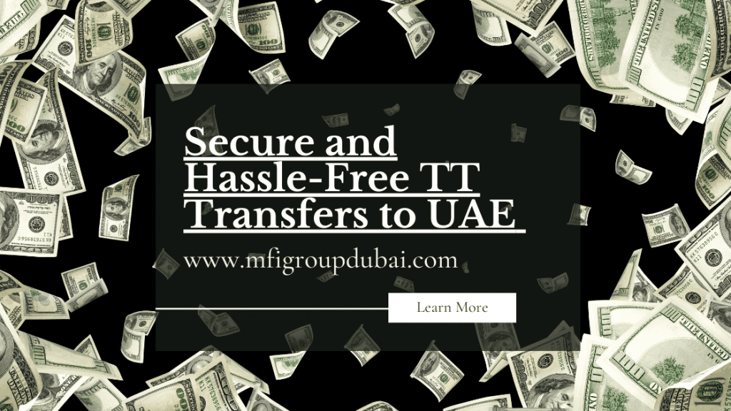 Secure and Hassle-Free TT Transfers to UAE with MFI Group