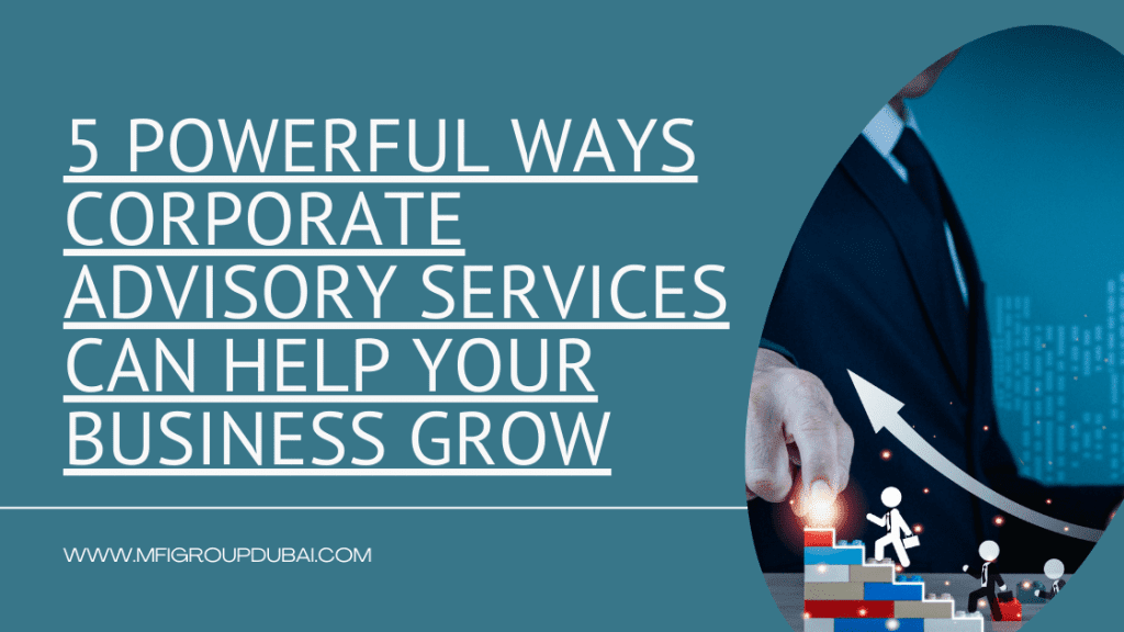 5 Powerful Ways Corporate Advisory Services Can Help Your Business Grow