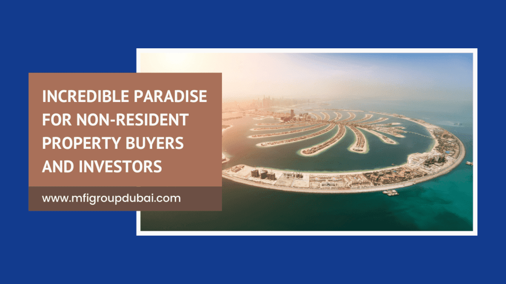 Dubai: A incredible Paradise for Non-Resident Property Buyers and Investors