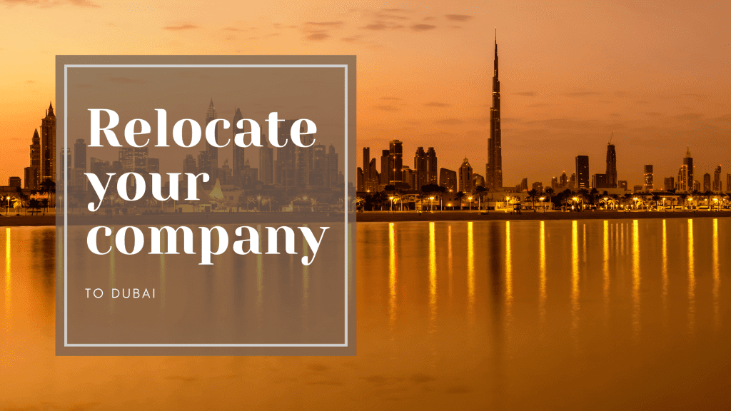 7 Compelling Reasons to Relocate Your Company to Dubai: Unlocking New Possibilities